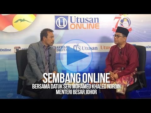 Sembang Online bersama Menteri Besar Johor, Datuk Seri Mohamed Khaled Nordin