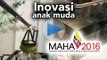 MAHA 2016 : INOVASI ANAK MUDA