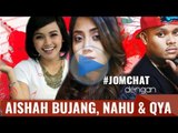 Jom Chat dengan Aishah Bujang, Nahu & Qya