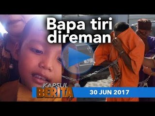 KAPSUL BERITA 30 JUN 2017