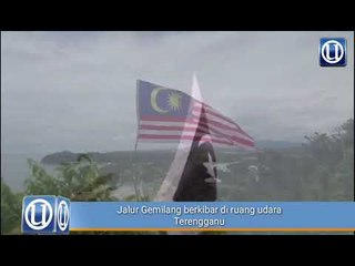 Jalur Gemilang berkibaran di udara Terengganu