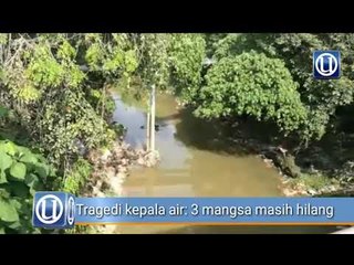 Tragedi kepala air: Usaha mencari 3 mangsa diteruskan
