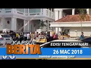 KAPSUL BERITA TENGAHARI 26 MAC 2018