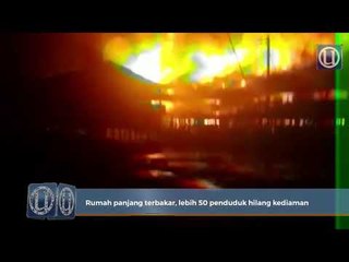 Rumah panjang terbakar, lebih 50 penduduk hilang kediaman