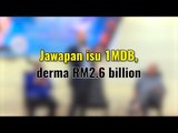 Jawapan isu 1MDB, derma RM2 6 billion