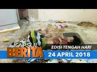 KAPSUL BERITA EDISI TENGAH HARI - 24 APRIL 2018