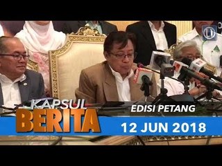 KAPSUL BERITA EDISI PETANG - 12 JUN 2018