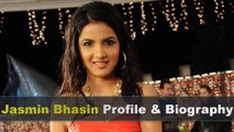 Jasmin Bhasin Biography | Age | Family | Affairs | Movies | Education | Lifestyle and Profile