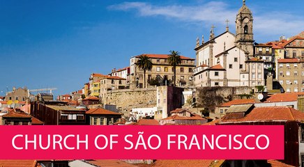 CHURCH OF SÃO FRANCISCO - PORTUGAL, PORTO