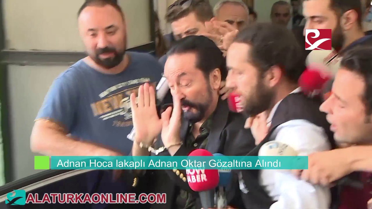 Adnan Hoca lakaplı Adnan Oktar Gözaltına Alındı