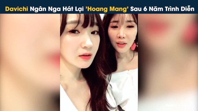 Sau 6 năm, Davichi bất ngờ cover lại Hoang Mang (Hồ Quỳnh Hương) khiến fan sốt rần rần