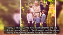Sweet Mother’s Day Tributes From: Melania, Ivanka Trump and Donald Trump Jr