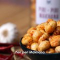 Makhana 4 ways by Chef Sanjyot Keer Tangy Masala Makhana, Salty Butter Makhana, Peri Peri Makhana Sour Cream & Onion Makhana.