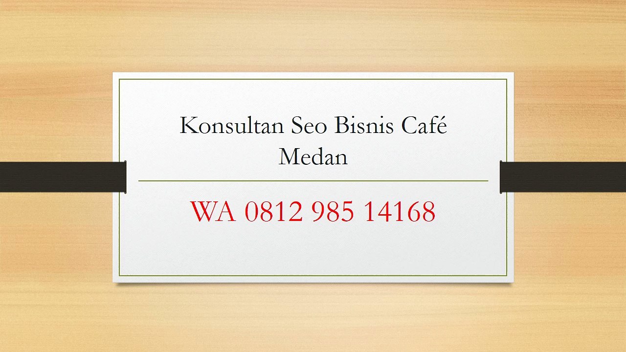 WA 0812 985 14168, Konsultan Seo Company, Konsultan Seo France, Konsultan Seo Bisnis Online Medan