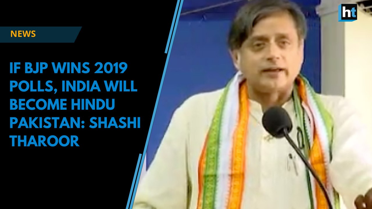 If BJP wins 2019 polls, India will become Hindu Pakistan: Shashi Tharoor