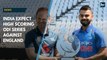 India expect high scoring ODI series against England