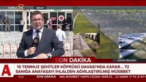 15 Temmuz Şehitler Köprüsü davasında karar günü