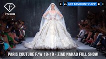 Ziad Nakad Full Show Paris Haute Couture Fall/Winter 2018-19 | FashionTV | FTV