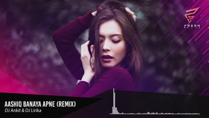 Aashiq Banaya Apne (Remix) - DJ Ankit & DJ Lirika