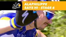 Alaphilippe vous dit bonjour / says hi - Étape 6 / Stage 6 - Tour de France 2018