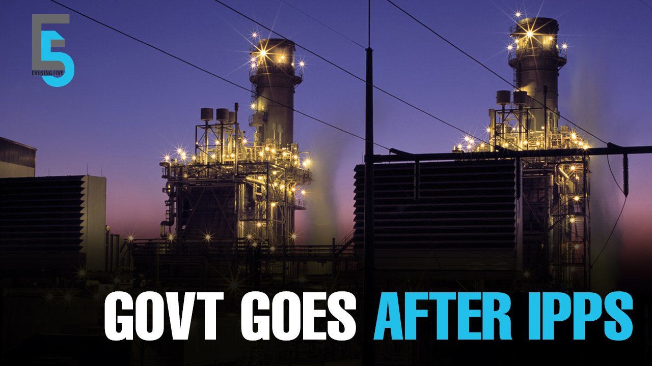 EVENING 5: Govt cancels IPP contracts