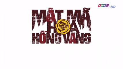 Mật mã hoa hồng vàng - Tập 41 FullHD
