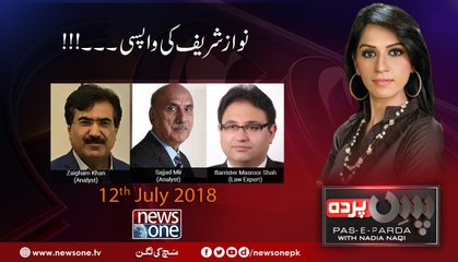 Pas e Parda | Nawaz Sharif Ki Watan Wapsi | 12-July-2018