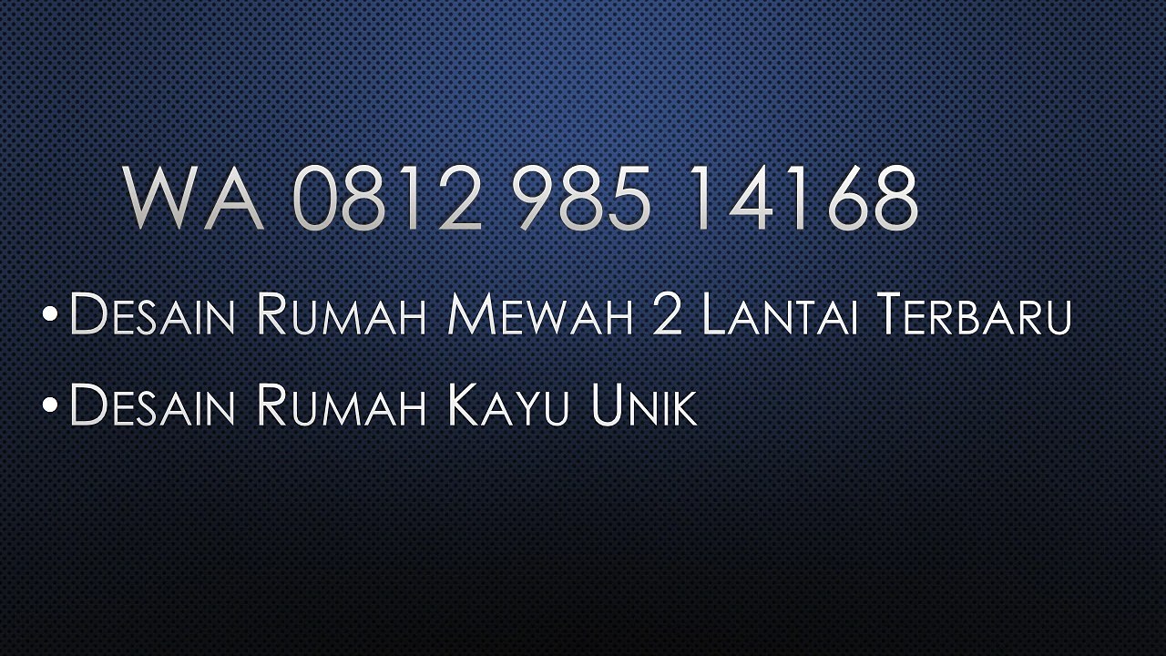 Terpercaya, WA 0812 985 14168, Desain Rumah Minimalis 2 Lantai, Desain Rumah Mewah 2 Lantai