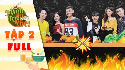 Mình ăn trưa nhé | Tập 2 Full: Minh Tuyền, Củ Tỏi "lục đục nội bộ" vì Lu Dương "xuất chiêu" cực độc