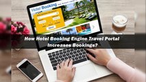 How Hotel Booking Engine travel Portal Increases Bookings