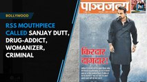 RSS mouthpiece Panchjanya has called Sanjay Dutt, drug-addict, womanizer, criminal