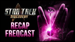 Star Trek Discovery Recap FREQCast | S01 EP15: Will You Take My Hand?