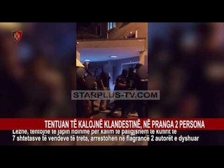 TENTUAN TË KALOJNË KLANDESTINË, NË PRANGA 2 PËRSONA