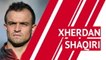 Xherdan Shaqiri - player profile