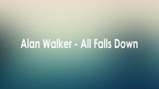 Alan Walker - All Falls Down [Lyric]