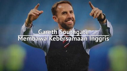 Gareth Southgate - Seseorang Yang Membawa Kebersamaan Inggris