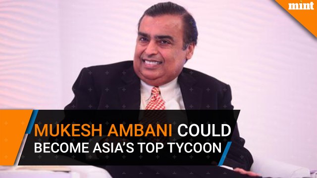 Mukesh Ambani could become Asia’s top tycoon