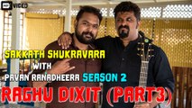 Sakkath Shukravara with Pavan Ranadheera season 2 : Raghu Dixit  part 3