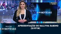 Boletim SBT Notícias com Kallyna Sabino (12/07/18) | SBT 2018