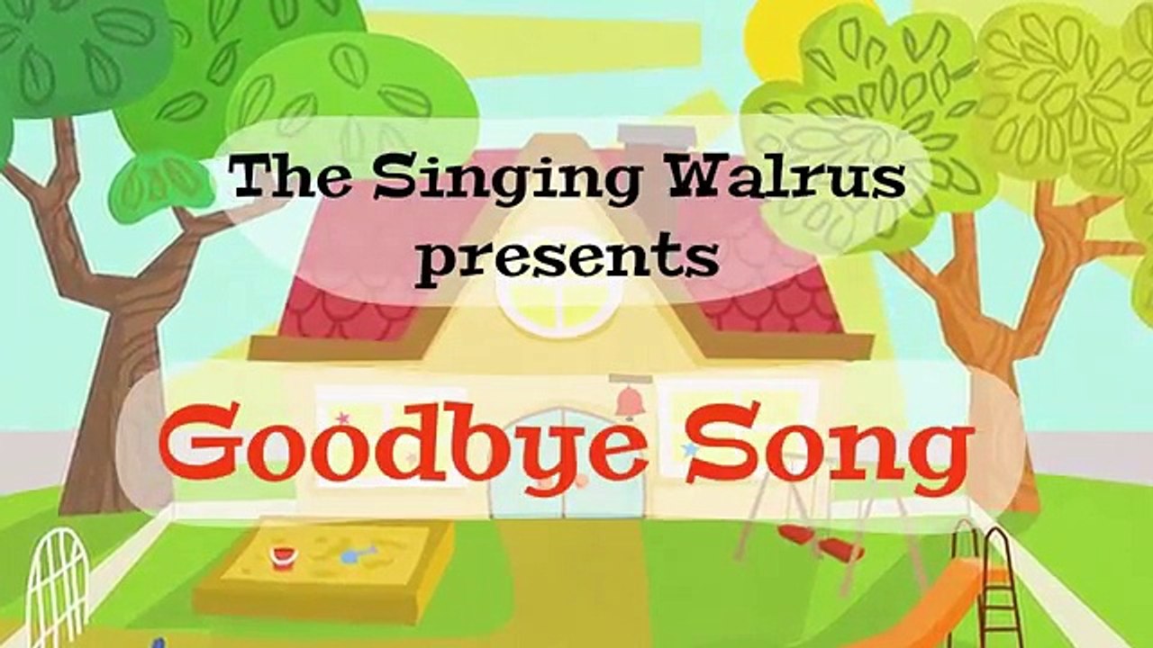 Goodbye Song for kids | The Singing Walrus – Видео Dailymotion
