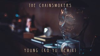 The Chainsmokers - Young (KO:YU Remix - Audio)