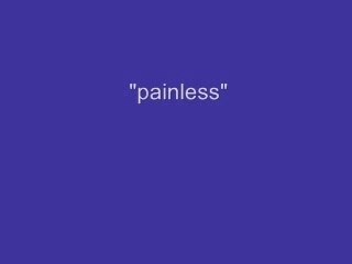 PAINLESS