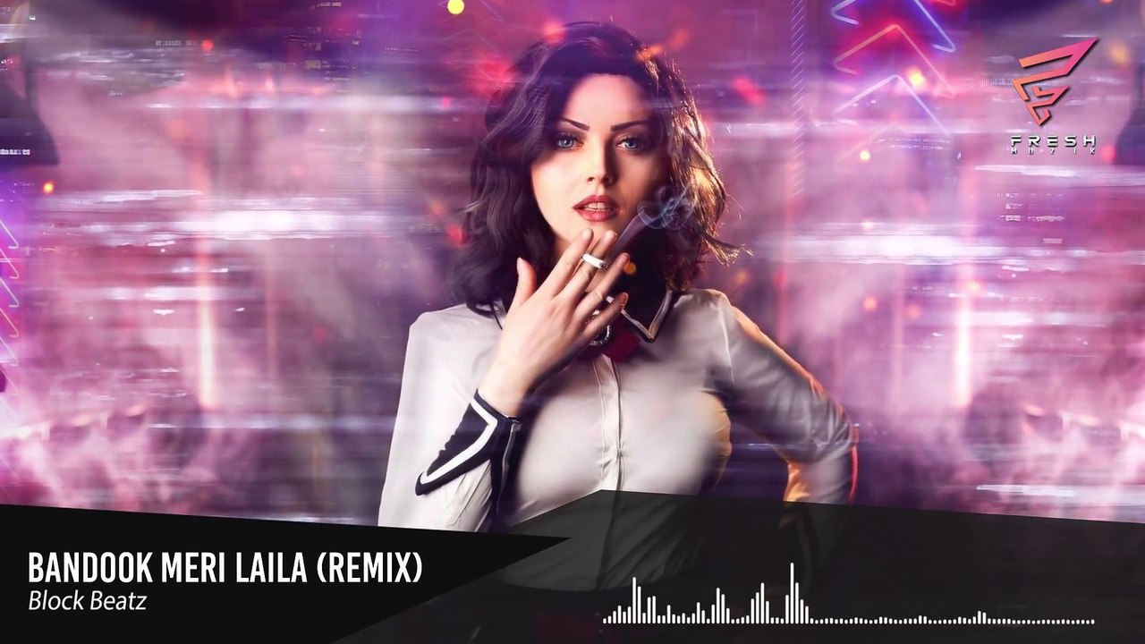 Bandook Meri Laila (Remix) - Block Beatz