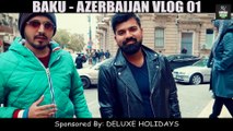 BAKU KAY DAKU - VLOG 01 - Baku - Azerbaijan - Karachi Vynz