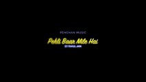 Pehli Baar Mile Hain - Unplugged _ Rahul Jain _ Saajan _ Salman Khan ( 360 X 640 )