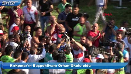 Kırkpınar'ın Başpehlivanı Orhan Okulu oldu