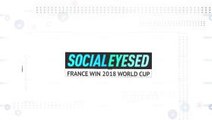 Socialeyesed - France win 2018 World Cup