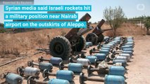 Syrian State Media: Israeli Rockets Strike Military Position Near Aleppo