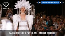 Yanina Couture Paris Haute Couture Fall/Winter 2018-19 | FashionTV | FTV