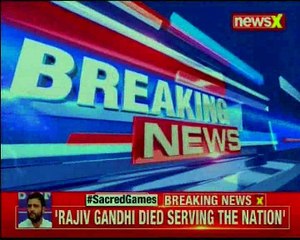 Sacred Games row Rahul Gandhi says Rajiv Gandhi lived, died for India